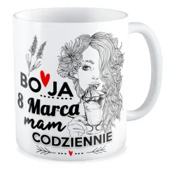 Kubek na DZIEŃ KOBIET 8 marca mam codziennie